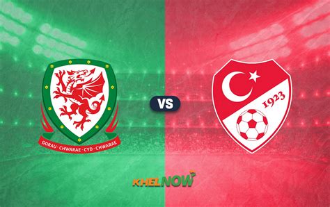 Wales Vs Turkey Predicted Lineup Betting Tips Odds Injury News H2H