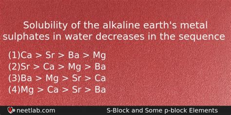 Solubility Of The Alkaline Earth S Metal Sulphates In Water Decreases