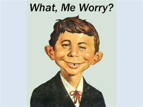 What, Me Worry?