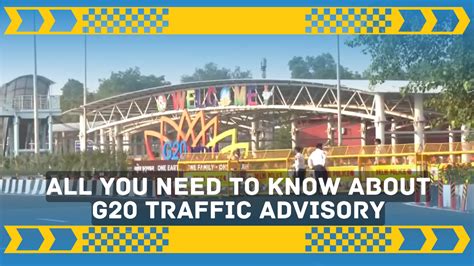 Navigating The G20 Summit Check The Routes Traffic Advisory Before