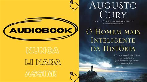 O HOMEM MAIS INTELIGENTE DA HISTORIA AUDIOBOOK AUGUSTO CURY YouTube