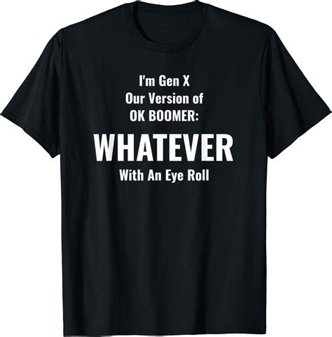 Funny Gen X Whatever Ok Boomer Gen Z Millennials Meme Joke T Shirt Uk Fashion