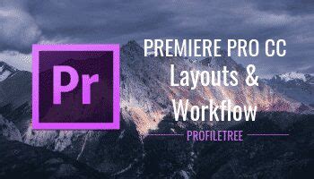 Adobe Premiere Pro Cc Guide Master How To Use Layouts And Workflow