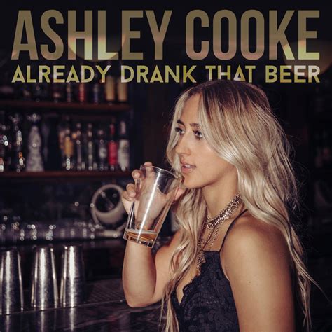 Ashley Cooke Already Drank That Beer Lyrics Genius Lyrics