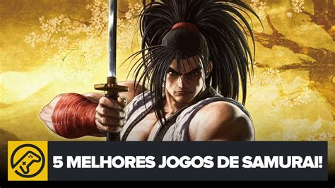 5 MELHORES JOGOS DE SAMURAI YouTube