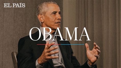 The Complete El PaÍs Interview With Barack Obama English Youtube