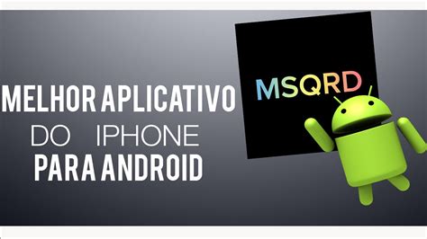 O Melhor Aplicativo Do Iphone Disponível Para Android The Best Iphone