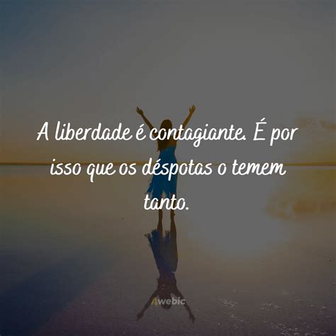 Frases De Liberdade Empondere Se E Acredite No Poder Do Seu Pensamento