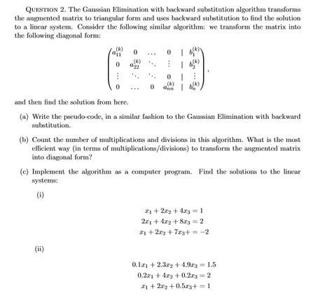 Solved Question 2 The Gaussian Elimination With Backward Substitution Algorithm Transforms The