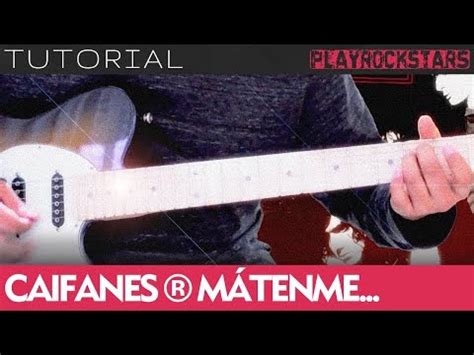 M Tenme Porque Me Muero Acordes Caifanes Tutorial Enchufa La Guitarra