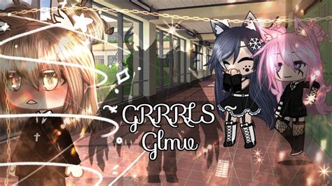 Grrrls GLMV Gacha Life Club Natural Part 2 YouTube