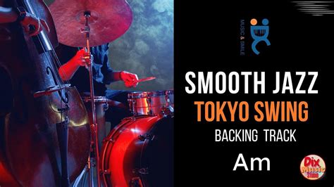 Backing Track Smooth Jazz Tokyo Swing In A Minor 135 Bpm YouTube