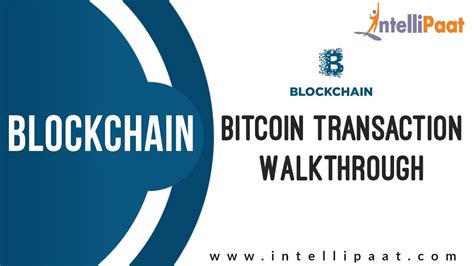 Bitcoin Transaction Walkthrough Bitcoin Tutorial Blockchain Tutorial Intellipaat Youtube