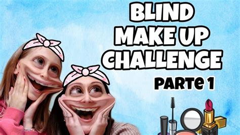 BLIND MAKE UP CHALLENGE Parte 1 BEA Bendata Trucca CHIARA YouTube