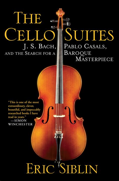 The Cello Suites Js Bach Pablo Casals And The Search For A Baroque Masterpiece The