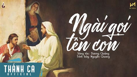 Ngài Gọi Tên Con (Sáng tác: Dương Quảng) - Nguyễn Quang | Official ...