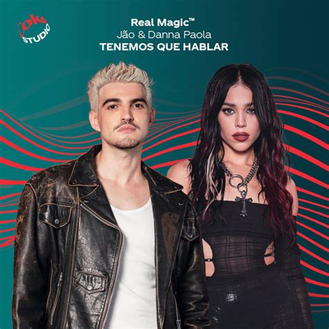 Tenemos que hablar Real Magic song and lyrics by Danna Paola Jão