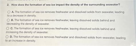 Solved 2. How does the formation of sea ice impact the | Chegg.com