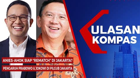 Live Ulasan Kompas Pengaruh Prabowo Jokowi Di Pilkada Anies Vs