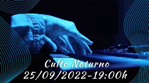 Culto Noturno 25 09 2022 YouTube