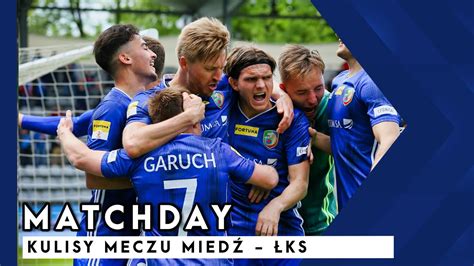 MIEDŹ TV MATCHDAY Kulisy meczu Miedzi z ŁKS YouTube