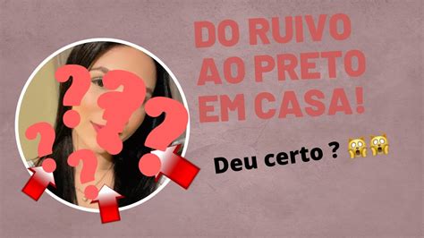 DO RUIVO AO PRETO EM CASA Será se deu certo YouTube