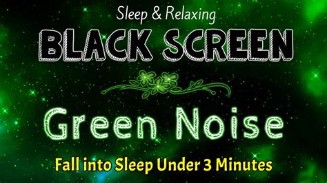 Fall Into Sleep Under 3 Minutes With Green Noise Sounds BLACK SCREEN