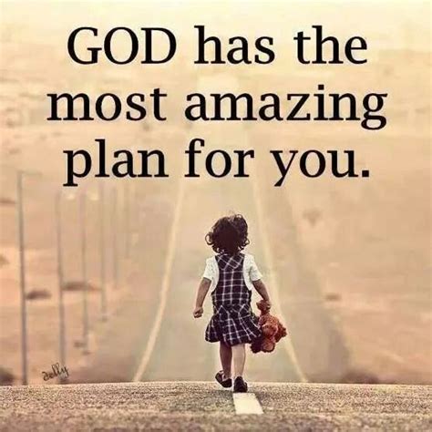 God Has The Most Amazing Plan For You Quotes About God How To Plan