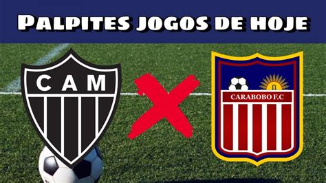 ATLÉTICO MG X CARABOBO PALPITES JOGOS DE HOJE COPA LIBERTADORES 01 03