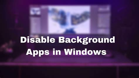 How To Disable Background Apps In Windows 1110