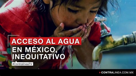 Acceso Al Agua En M Xico Inequitativo Youtube