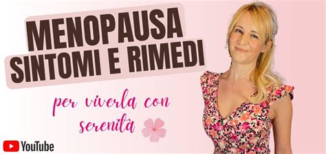 Menopausa Sintomi E Rimedi Per Viverla Con Serenit Welldelight