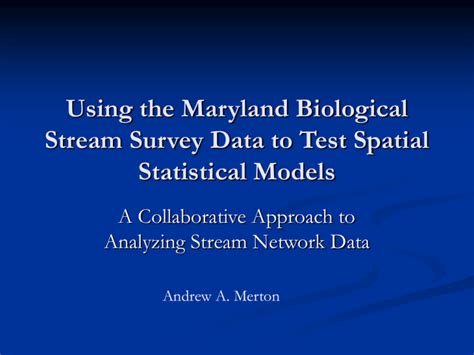 Using The Maryland Biological Stream Survey Data To Test Spatial Statistical Models