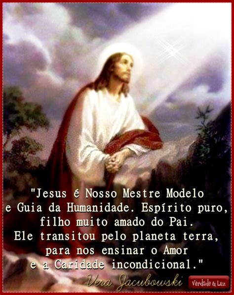 Jesus Nosso Mestre Modelo E Guia Da Humanidade Verdade Luz