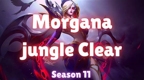 Morgana Jungle Clear Season 11 Morgana Jungle Full Clear Guide