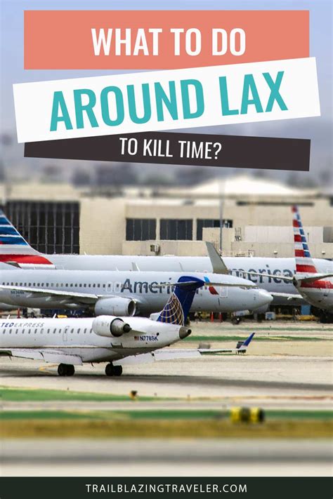 What To Do Around Lax To Kill Time? - Trailblazing Traveler