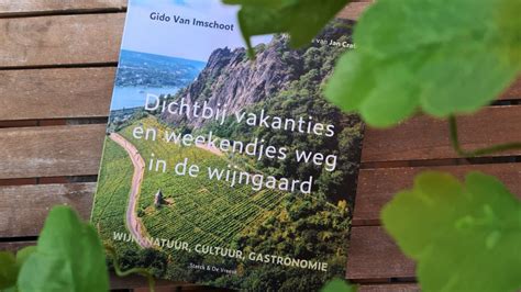 Dichtbij Vakanties En Weekendjes Weg In De Wijngaard Deugenieten