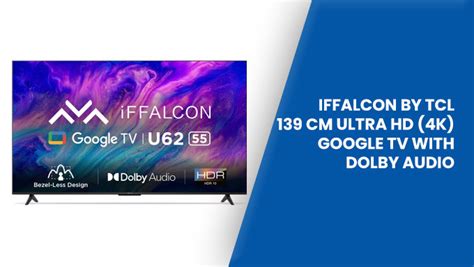 Iffalcon By Tcl U Cm Inch Ultra Hd K Led Smart Google Tv