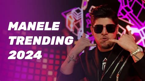 Manele Trending 2023 Colaj Cu Cele Mai Virale Piese Top Tendinte