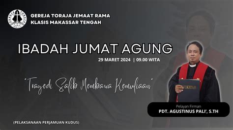 IBADAH JUMAT AGUNG GEREJA TORAJA JEMAAT RAMA KLASIS MAKASSAR TENGAH