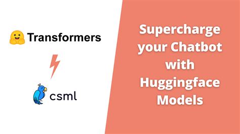 Supercharge your Chatbot with Huggingface Models