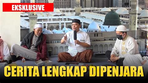 CERITA LENGKAP GUS NUR DIPENJARA DARI SEBAB SAMPAI PERLAKUAN MEREKA