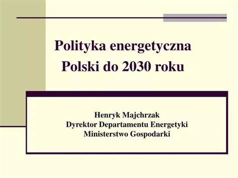 Ppt Polityka Energetyczna Polski Do Roku Powerpoint Presentation