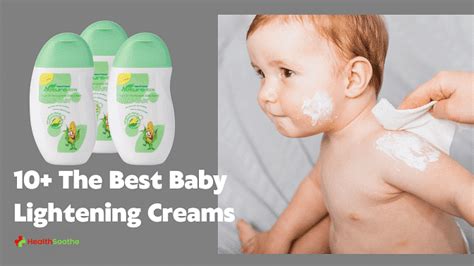 Reviewing 10 The Best Baby Lightening Creams Healthsoothe Shop