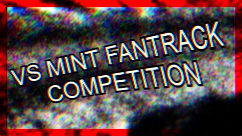 Vs Mint Fantrack Competition Youtube