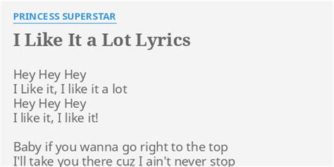 I LIKE IT A LOT LYRICS By PRINCESS SUPERSTAR Hey Hey Hey I