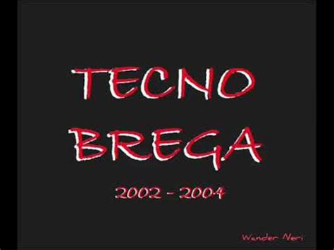 TECNO BREGA 2002 2004 Wander Neri YouTube