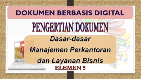 Dasar Dasar MPLB Elemen 5 Dokumen Berbasis Digital Pengertian