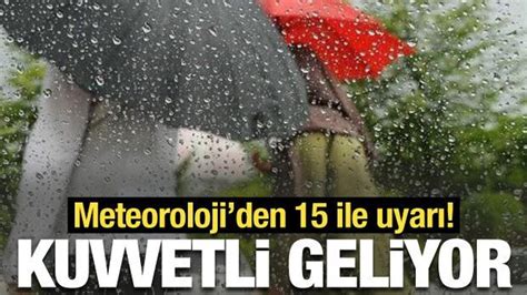 Meteoroloji Den Ile Kuvvetli Ya Uyar S Haber G Ncel