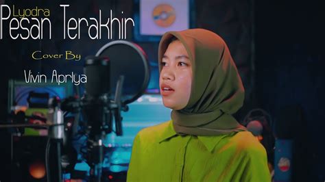 Lyodra Pesan Terakhir Cover By Vivin Aprlya Youtube